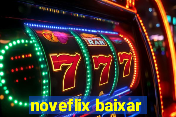 noveflix baixar